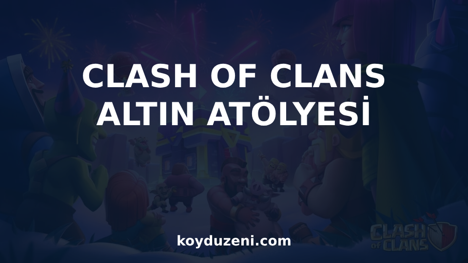 Clash of Clans Altın Atölyesi
