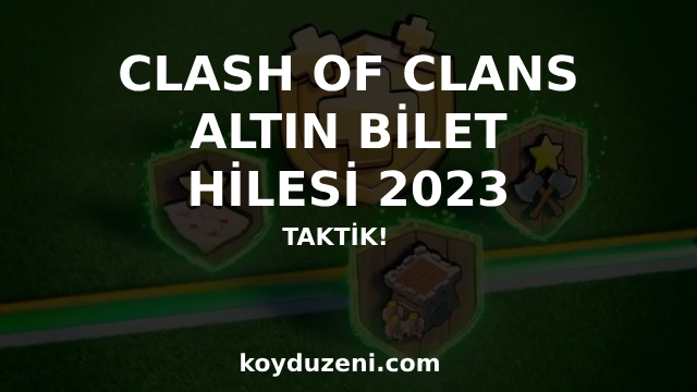 Clash Of Clans Altın Bilet - Kolay Kazanma HİLESİ 2023 (Çalışan)